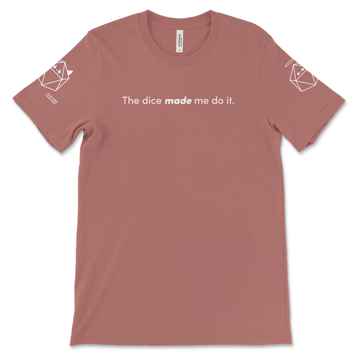 Mauve Dice Made Me Do It T-shirt