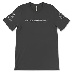 Black Dice Made Me Do It T-shirt for TTRPG Players